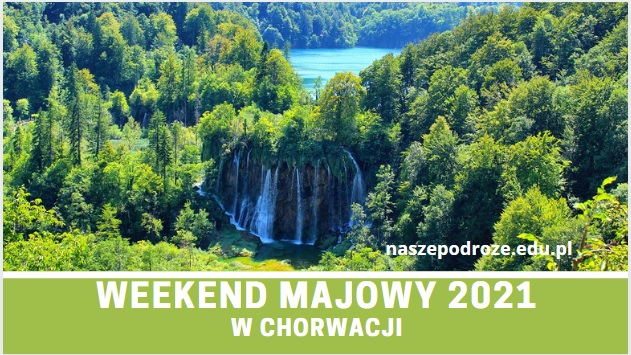 Weekend majowy w Chorwacji, majówka, majówka w Chorwacji, Majówka 2021